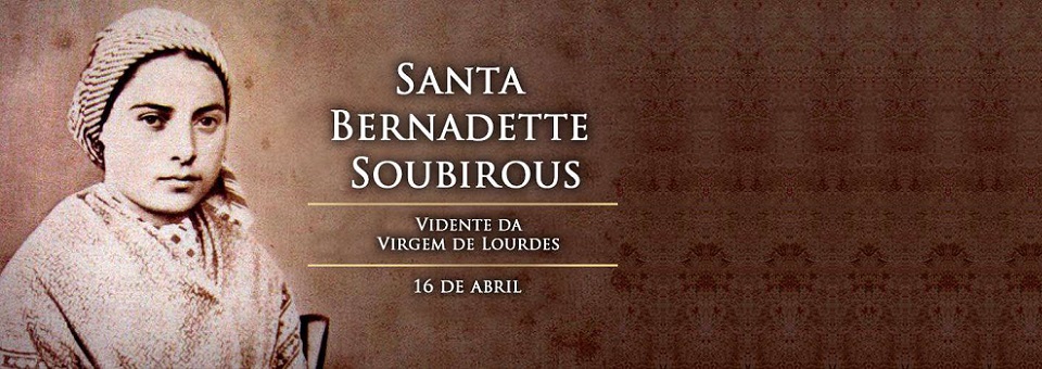 Igreja celebra hoje Santa Bernadette Soubirous