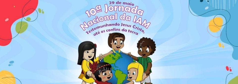 10ª Jornada Nacional da Infância e Adolescência Missionária, dia 29/05, marca o início das comemorações dos 180 anos da Obra no mundo