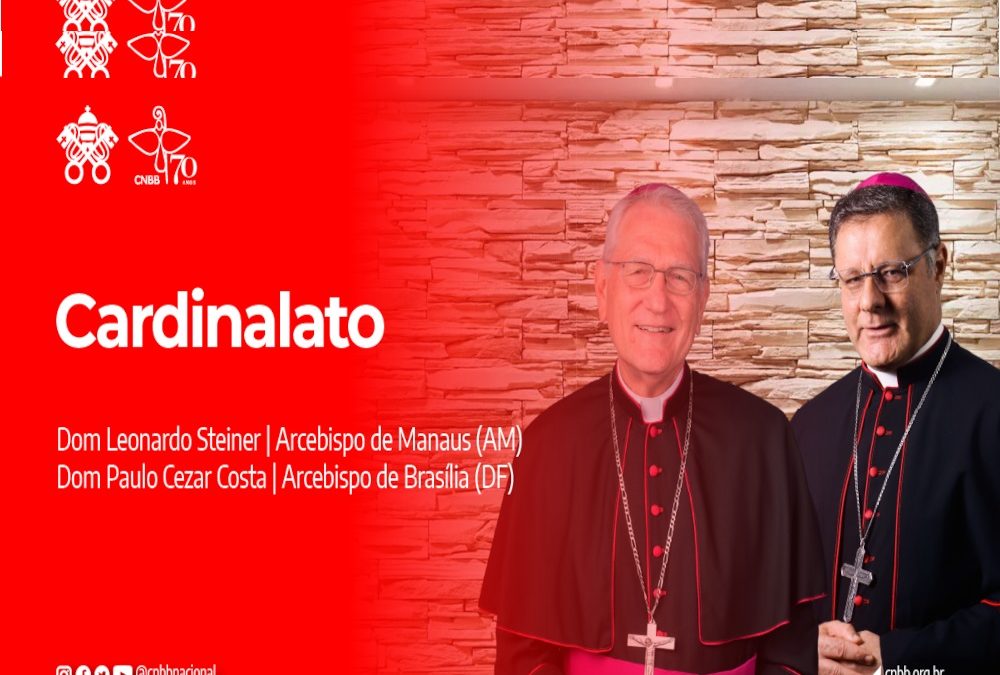 Presidência da CNBB saúda dom Leonardo Steiner e dom Paulo Cezar Costa, anunciados pelo Papa como novos cardeais do Brasil