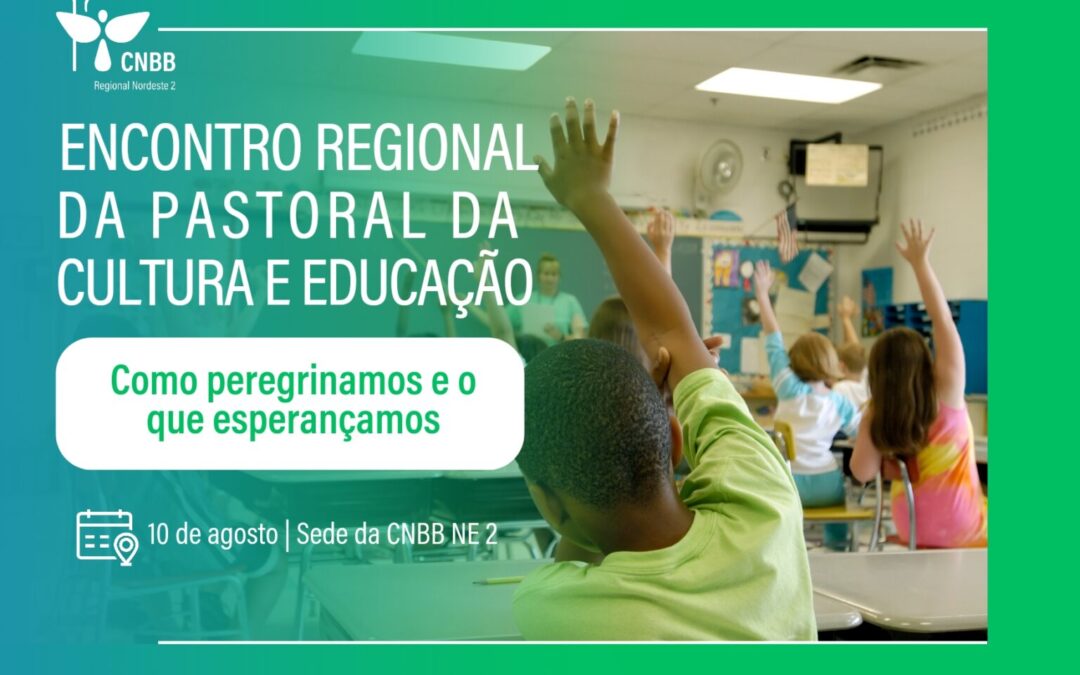 Inscrições abertas para o Encontro Regional da Pastoral da Cultura e Educação