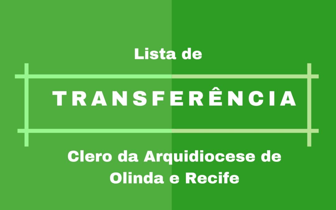 Arquidiocese de Olinda e Recife comunica as transferências do clero para 2025